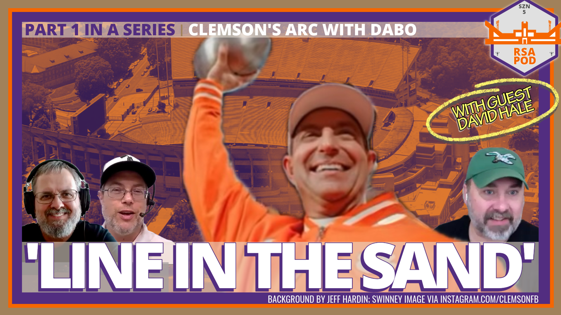 Dabo Swinney holds up a trophy against a decorative background amid the headlines "Part 1 in a series: Clemson's Arc with Dabo" and "Line in the Sand," as well as images of podcast co-hosts Daniel Shirley and Bill Zimmerman along with guest David Hale